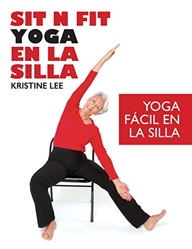 Sit N Fit Yoga En La Silla: Yoga Fácil en la Silla (Spanish Edition) - Lee,  Kristine: 9780990802228 - AbeBooks